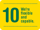 We're flexible and capable