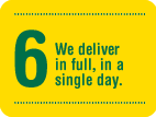We deliver in full, in a single day